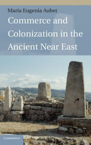 Kniha Commerce and Colonization in the Ancient Near East Maria Eugenia Aubet