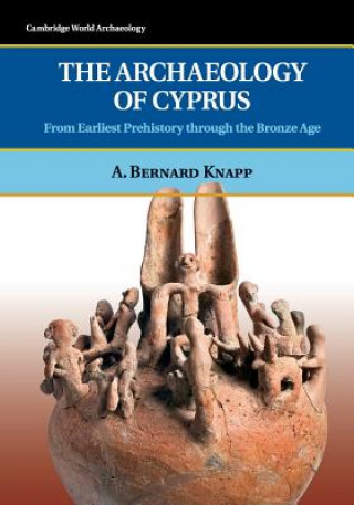 Carte Archaeology of Cyprus A Bernard Knapp