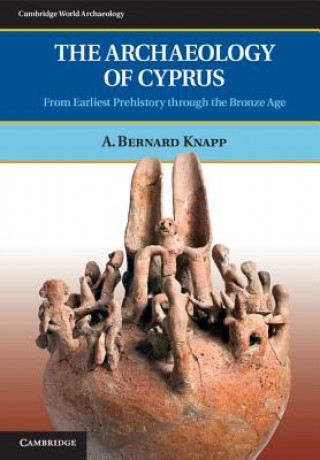 Kniha Archaeology of Cyprus A Bernard Knapp