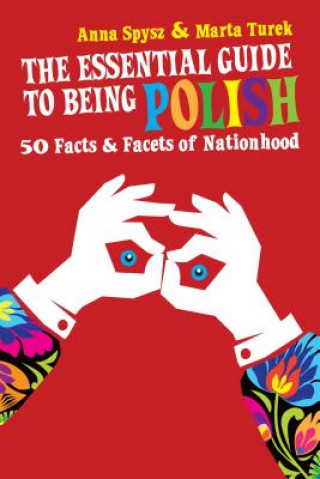 Kniha Essential Guide To Being Polish Anna Spysz