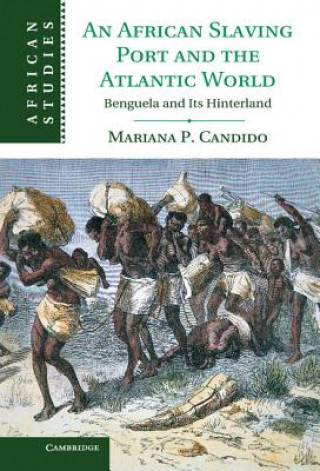 Kniha African Slaving Port and the Atlantic World Mariana Candido