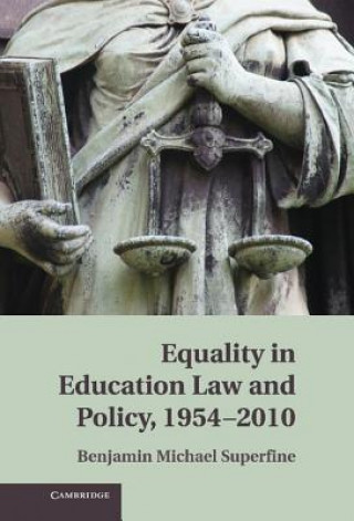 Könyv Equality in Education Law and Policy, 1954-2010 Benjamin M Superfine