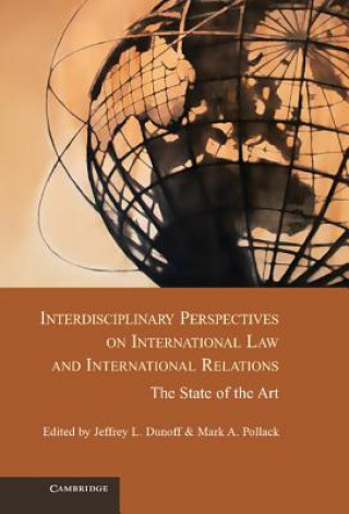 Kniha Interdisciplinary Perspectives on International Law and International Relations Jeffrey L Dunoff