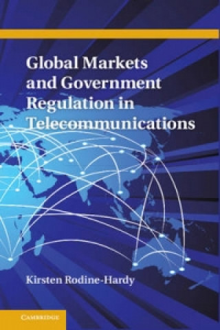 Könyv Global Markets and Government Regulation in Telecommunications Kirsten Rodine Hardy