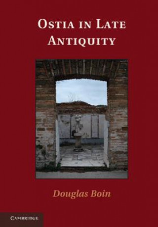 Kniha Ostia in Late Antiquity Douglas Boin