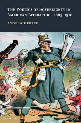 Carte Poetics of Sovereignty in American Literature, 1885-1910 Andrew Hebard