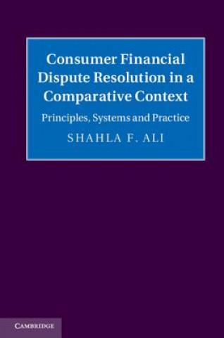 Carte Consumer Financial Dispute Resolution in a Comparative Context Shahla F Ali