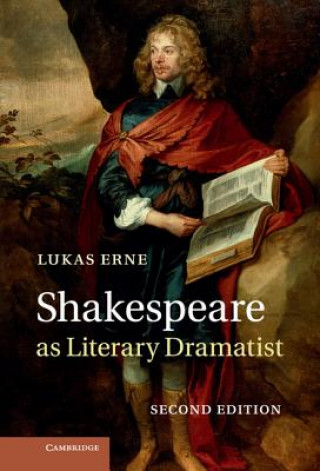 Könyv Shakespeare as Literary Dramatist Lukas Erne