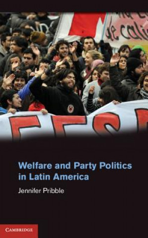 Kniha Welfare and Party Politics in Latin America Jennifer Pribble