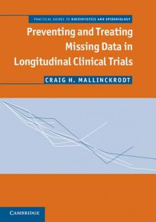 Kniha Preventing and Treating Missing Data in Longitudinal Clinical Trials Craig Mallinckrodt