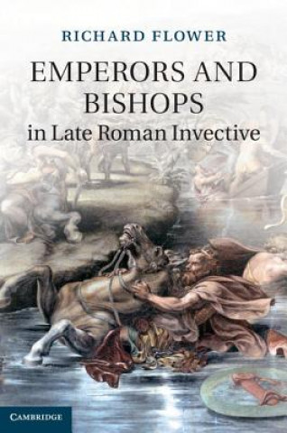 Carte Emperors and Bishops in Late Roman Invective Richard Flower
