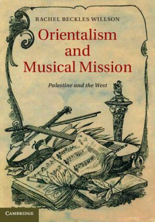 Книга Orientalism and Musical Mission Rachel Beckles Willson