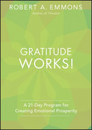 Carte Gratitude Works! A 21-Day Program for Creating Emotional Prosperity Robert A Emmons