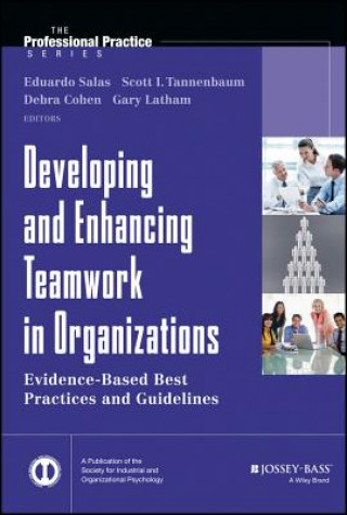 Könyv Developing and Enhancing Teamwork in Organizations  - Evidence-Based Best Practices and Guidelines Eduardo Salas