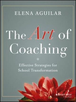 Carte Art of Coaching - Effective Strategies for School Transformation Elena Aguilar