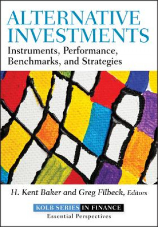 Książka Alternative Investments - Instruments, Performance , Benchmarks, and Strategies H. Kent Baker