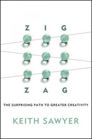 Kniha Zig Zag - The Surprising Path to Greater Creativity Keith Sawyer