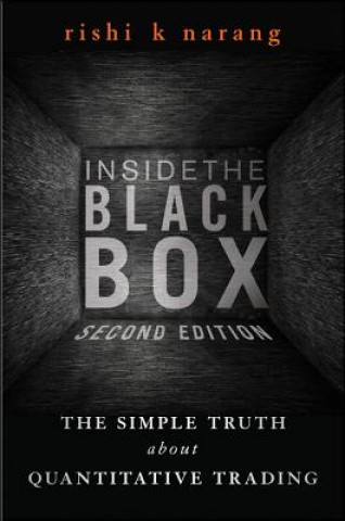Könyv Inside the Black Box, Second Edition - A Simple Guide to Quantitative and High-Frequency Trading Rishi K Narang