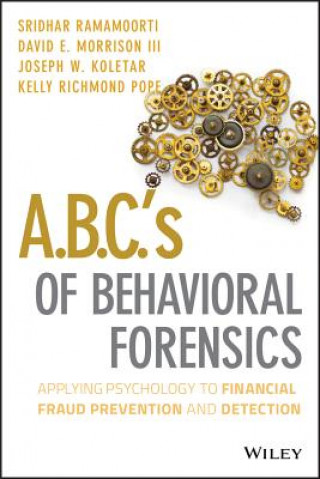Könyv A.B.C.'s of Behavioral Forensics - Applying Psychology to Financial Fraud Prevention and Detection S Ramamoorti
