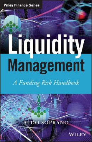 Könyv Liquidity Management - A Funding Risk Handbook Aldo Soprano