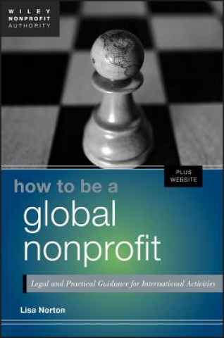 Livre How to Be a Global Nonprofit + Website - Legal and Practical Guidance for International Activities Lisa Norton