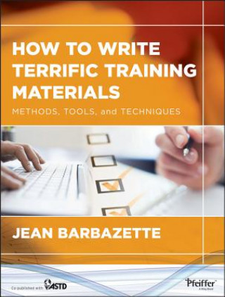 Carte How to Write Terrific Training Materials - Methods , Tools, and Techniques Jean Barbazette