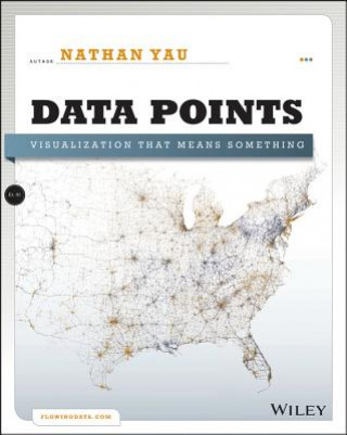 Kniha Data Points - Visualization That Means Something Nathan Yau