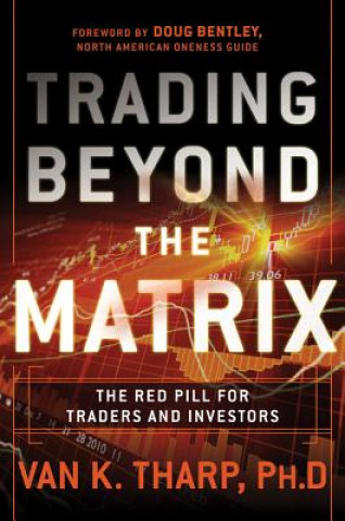 Книга Trading Beyond the Matrix - The Red Pill for Traders and Investors Van Tharp