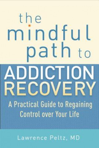 Knjiga Mindful Path to Addiction Recovery Lawrence Peltz