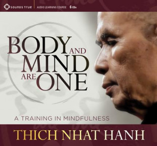 Audio Body and Mind are One Thich Nhat Hanh