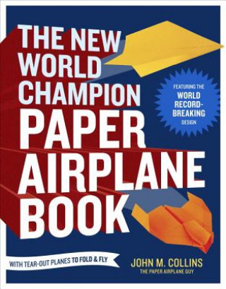 Carte The New World Champion Paper Airplane Book John M. Collins