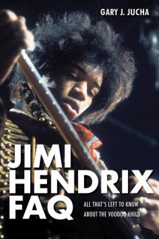 Könyv Jimi Hendrix FAQ Gary Jucha