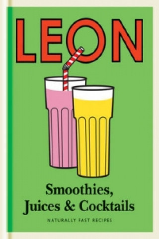 Kniha Little Leon: Smoothies, Juices & Cocktails Leon Restaurants Ltd