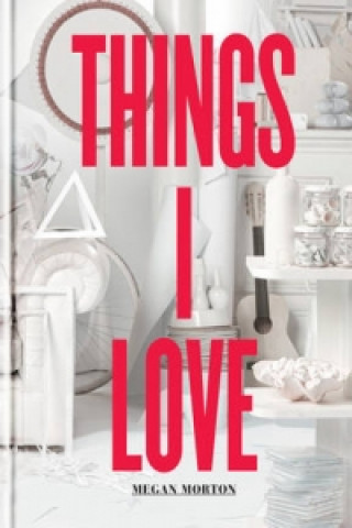 Книга Things I Love Megan Morton