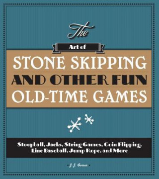 Carte Art of Stone Skipping and Other Fun Old-Time Games Jayne Jaudon Ferrer