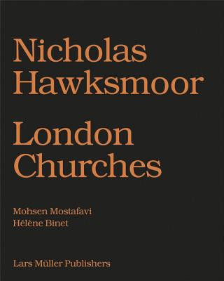 Könyv Nicholas Hawksmoor: London Churches Mohsen Mostafavi