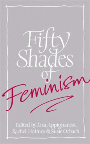 Książka Fifty Shades of Feminism Lisa Appignanesi