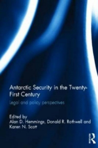 Kniha Antarctic Security in the Twenty-First Century Alan D Hemmings