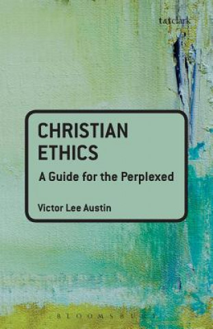 Kniha Christian Ethics: A Guide for the Perplexed Victor Lee Austin