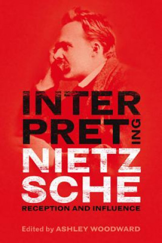 Kniha Interpreting Nietzsche Ashley Woodward
