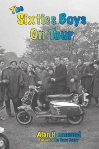 Könyv Sixties Boys on Tour Alan Hammond