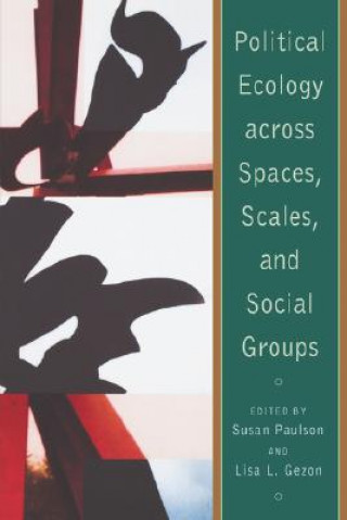 Könyv Political Ecology Across Spaces, Scales, and Social Groups Susan Paulson