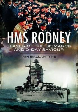 Könyv HMS Rodney: Slayer of the Bismarck and D-Day Saviour Ian Ballantyne