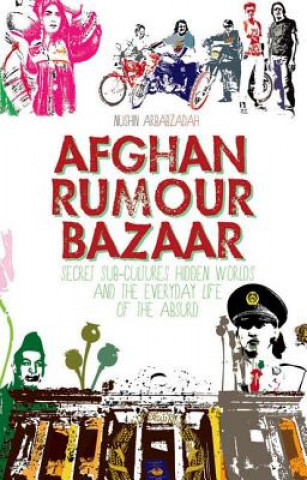 Carte Afghan Rumour Bazaar Nushin Arbabzadah