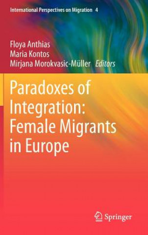 Könyv Paradoxes of Integration: Female Migrants in Europe Anthias