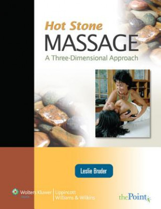 Carte Hot Stone Massage: A Three Dimensional Approach Leslie Bruder