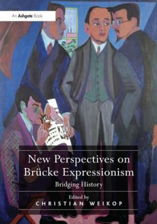 Kniha New Perspectives on Brucke Expressionism Christian Weikop