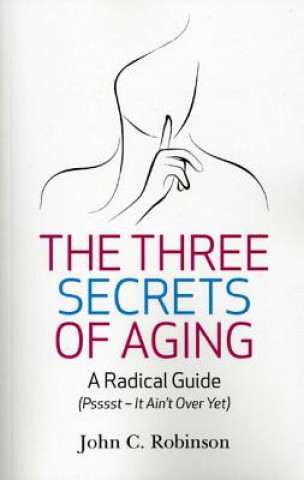 Kniha Three Secrets of Aging, The John C. Robinson