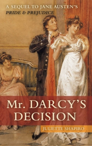 Kniha Mr. Darcy's Decision Juliette Shapiro