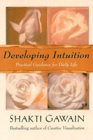 Könyv Developing Intuition Shakti Gawain